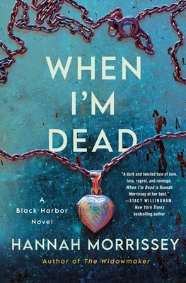 When I'm Dead: A Black Harbor Novel (Black Harbor Novels #3) By Hannah Morrissey Cover Image