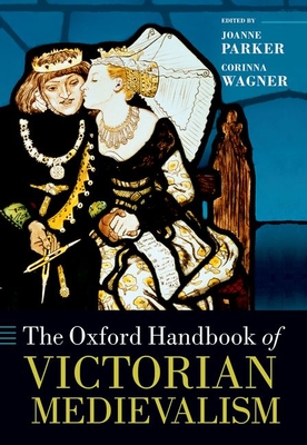 The Oxford Handbook of Victorian Medievalism (Oxford Handbooks) Cover Image