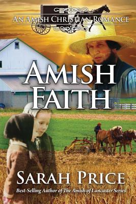 Amish Faith: An Amish Christian Romance By Sarah Price Cover Image