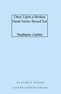 Once Upon a Broken Heart Series Hardcover Boxed Set: Once Upon a Broken Heart, The Ballad of Never After, A Curse for True Love
