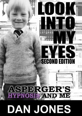 Look Into My Eyes: Asperger's, Hypnosis and Me Cover Image