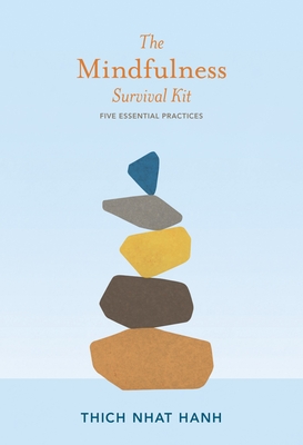 The Mindfulness Survival Kit: Five Essential Practices By Thich Nhat Hanh Cover Image