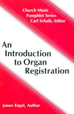 An Introduction to Organ Registration (Church Music Pamphlets) By F. Engel, James Cover Image