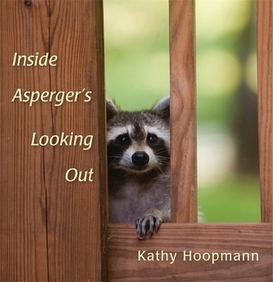 Inside Asperger's Looking Out By Kathy Hoopmann Cover Image