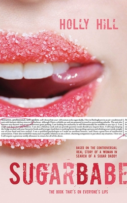 Sugarbabe: The Controversial Real Story of a Woman in Search of a Sugar Daddy By Holly Hill Cover Image