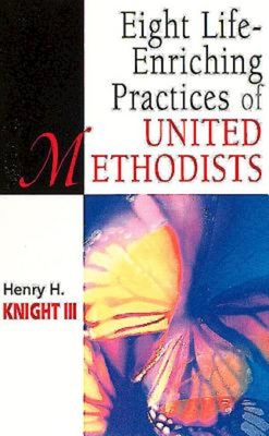 Eight Life-Enriching Practices of United Methodists (United Methodist Studies) Cover Image