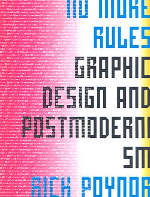 No More Rules: Graphic Design and Postmodernisn By Rick Poynor Cover Image