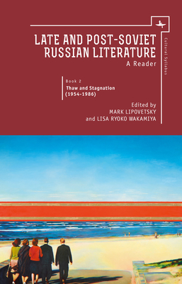Late and Post Soviet Russian Literature: A Reader, Vol. II (Cultural Syllabus) By Mark Lipovetsky (Editor), Lisa Wakamiya (Editor) Cover Image