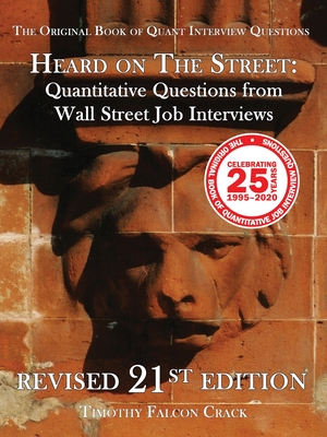 Heard on the Street: Quantitative Questions from Wall Street Job Interviews (Revised 21st) By Timothy Falcon Crack Cover Image