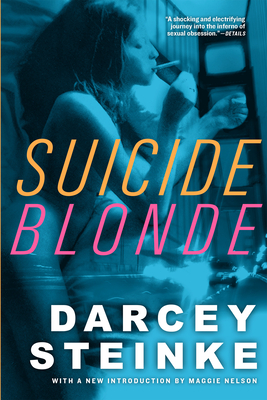 Suicide Blonde By Darcey Steinke, Maggie Nelson (Introduction by) Cover Image