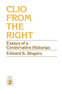 Clio From the Right: Essays of a Conservative Historian