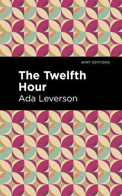 The Twelfth Hour By Ada Leverson, Mint Editions (Contribution by) Cover Image