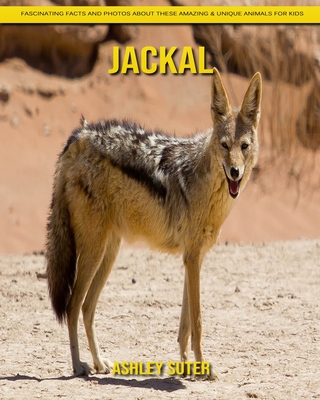 Jackal: Fascinating Facts and Photos about These Amazing & Unique Animals  for Kids (Paperback) | The Book Catapult