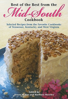 Best of the Best from the Mid-South Cookbook: Selected Recipes from the Favorite Cookbooks of Tennessee, Kentucky, and West Virginia (Best of the Best Cookbook)