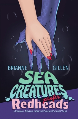 Sea Creatures Prefer Redheads: a Romance Novella from the Phoenix Pictures Vault Cover Image