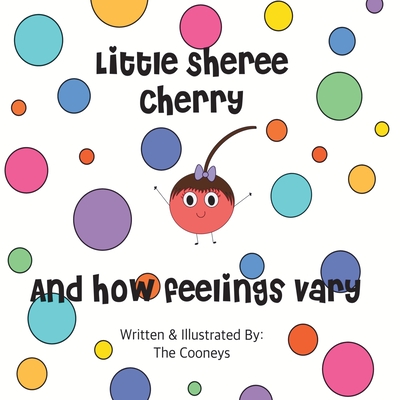 Little Sheree Cherry and How Feelings Vary By Zachary Cooney, Amanda Cooney (Illustrator) Cover Image