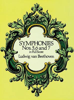 Symphonies Nos. 5, 6, and 7 in Full Score By Ludwig Van Beethoven Cover Image