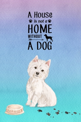 A House is Not a Home Without a Dog: Password Logbook in Disguise with Gorgeous Westie Cover Cover Image