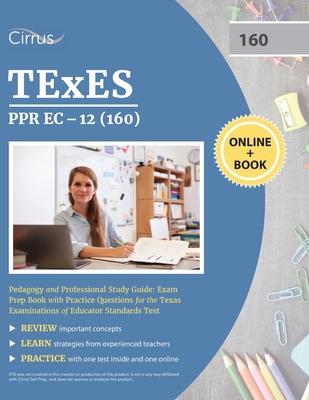 TEXES PPR EC-12 (160) Pedagogy and Professional Study Guide: Exam Prep Book with Practice Questions for the Texas Examinations of Educator Standards T By Cirrus Cover Image