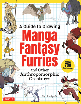 A Guide to Drawing Manga Fantasy Furries: And Other Anthropomorphic Creatures (Over 700 Illustrations) Cover Image