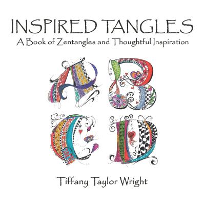 Inspired Tangles A Book of Zentangles and Thoughtful Inspiration Cover Image