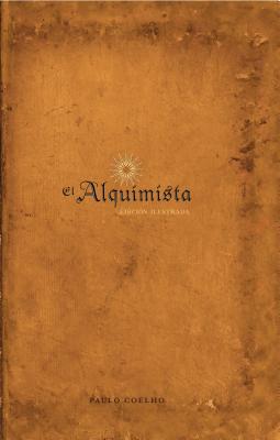 El Alquimista: Edicion Illustrada: Edicion Illustrada By Paulo Coelho Cover Image