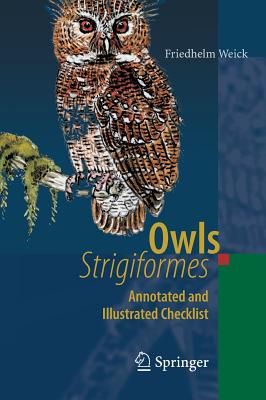 Owls (Strigiformes): Annotated and Illustrated Checklist By Friedhelm Weick Cover Image