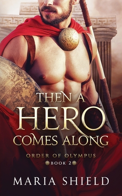 Then A Hero Comes Along By Maria Shield Cover Image