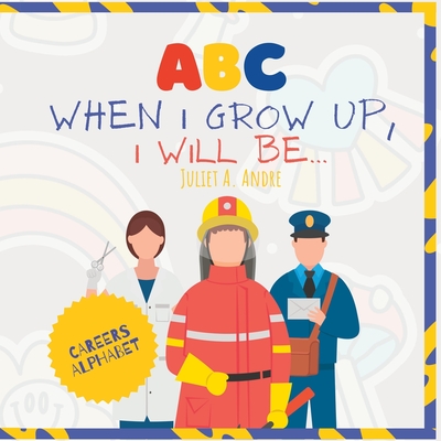 ABC: When I grow up, I will be: ABC Careers & Professions for Kids (ABC Adventure for Kids)