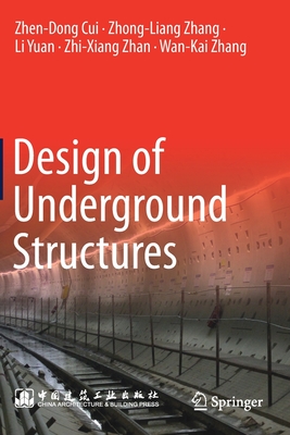 Design of Underground Structures By Zhen-Dong Cui, Zhong-Liang Zhang, Li Yuan Cover Image