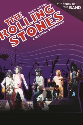 The Rolling Stones: A Musical Biography (Story of the Band)