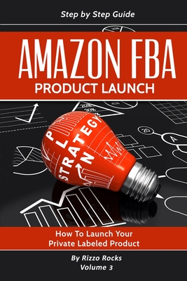 Amazon FBA: Product Launch By Rizzo Rocks Cover Image