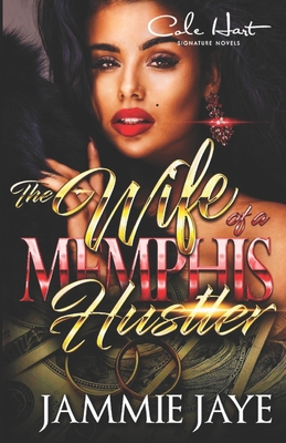 The Wife Of A Memphis Hustler: An African American Romance Novel By Jammie Jaye Cover Image
