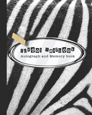 School Yearbook autograph and memory book: Yearbook, autograph and memory book for end of year celebrations and memories or school leavers - Zebra pri Cover Image