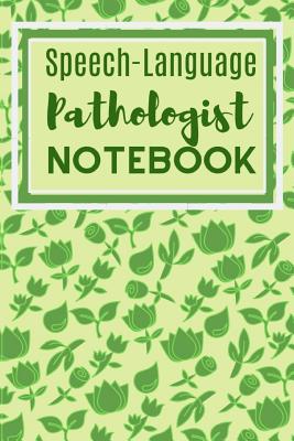 Speech-Language Pathologist Notebook: Useful Notebook For The Practising Speech Language Pathologist Take Notes For Your Patients
