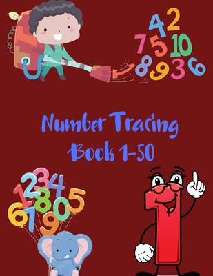 Number Tracing Book 1-50: Number Workbook for Kids Ages 3-8,50 Pages, Practice Handwriting Skill and Counting Number from 0 to 50 (Tracing Books Cover Image