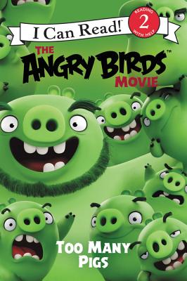 The Angry Birds Movie: Too Many Pigs (I Can Read Level 2) By Chris Cerasi Cover Image