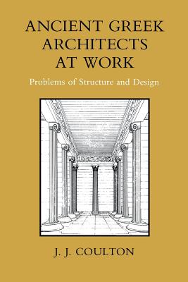 Ancient Greek Architects at Work: Problems of Structure and Design Cover Image