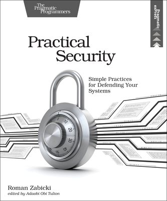 Practical Security: Simple Practices for Defending Your Systems By Roman Zabicki Cover Image