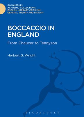 Boccaccio in England: From Chaucer to Tennyson (Bloomsbury Academic Collections: English Literary Criticism) By Herbert G. Wright Cover Image