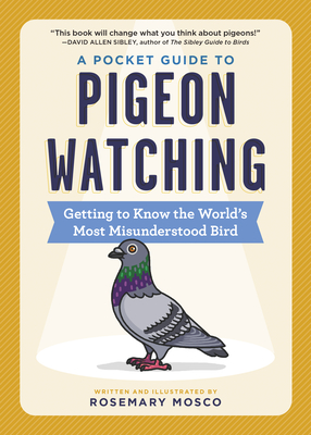 A Pocket Guide to Pigeon Watching: Getting to Know the World's Most Misunderstood Bird Cover Image