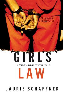 Girls in Trouble with the Law (Rutgers Series in Childhood Studies)