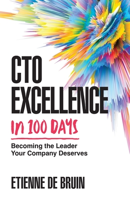CTO Excellence in 100 Days: Becoming the Leader Your Company Deserves Cover Image