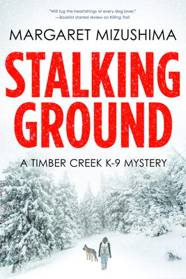 Stalking Ground: A Timber Creek K-9 Mystery By Margaret Mizushima Cover Image