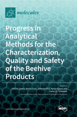 Progress in Analytical Methods for the Characterization, Quality and Safety of the Beehive Products Cover Image