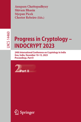 Progress in Cryptology - Indocrypt 2023: 24th International Conference on Cryptology in India, Goa, India, December 10-13, 2023, Proceedings, Part II (Lecture Notes in Computer Science #1446)