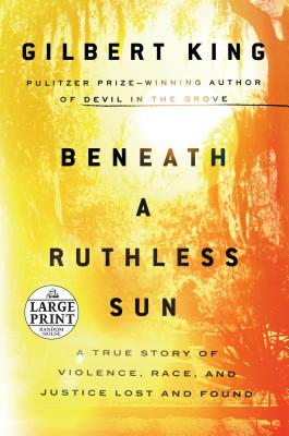 Beneath a Ruthless Sun: A True Story of Violence, Race, and Justice Lost and Found Cover Image