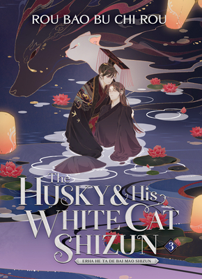 The Husky and His White Cat Shizun: Erha He Ta De Bai Mao Shizun (Novel) Vol. 3 By Rou Bao Bu Chi Rou, St (Illustrator) Cover Image
