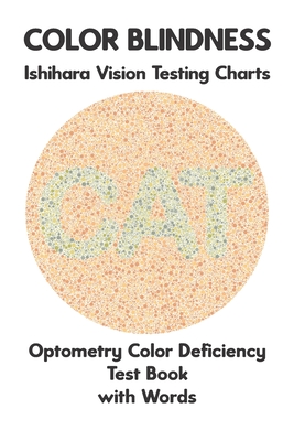 Color Blindness Ishihara Vision Testing Charts Optometry Color Deficiency Test Book With Words: Ishihara Plates for Testing All Forms of Color Blindne Cover Image