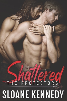 Shattered (Protectors #11) By Sloane Kennedy Cover Image